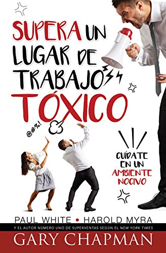 Supera un lugar de trabajo tóxico/ Rising Above a Toxic Workplace (Spanish Edition)