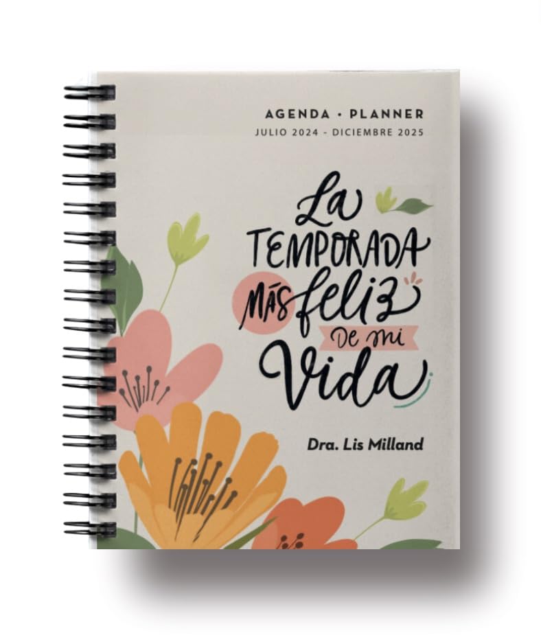 La Temporada Más Feliz de Mi Vida Agenda - Planner (Julio 2024 - Diciembre 2025): Guía Diaria Para El Crecimiento Espiritual Y La Sanidad Interior
