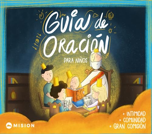 Guía De Oración Para Niños: Intimidad, comunidad, gran comisión. (Spanish Edition)