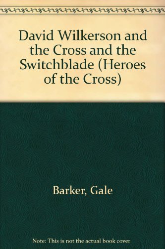 David Wilkerson and the Cross and the Switchblade