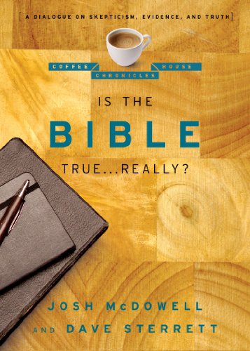 Is the Bible True . . . Really?: A Dialogue on Skepticism, Evidence, and Truth (The Coffee House Chronicles Book 1) (English Edition)