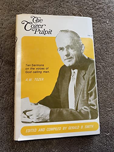 The Tozer Pulpit: Ten Sermons on the Voices of God Calling Man, Vol. 8