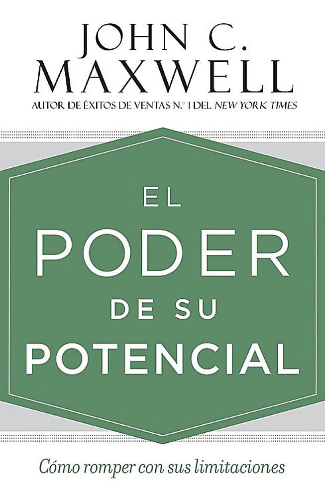 El Poder de Su Potencial: Cómo Romper Con Sus Limitaciones