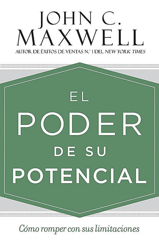 El Poder de Su Potencial: Cómo Romper Con Sus Limitaciones