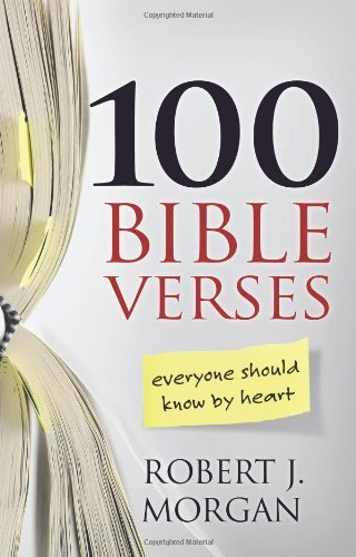 100 Bible Verses by Robert J. Morgan (September 2011)