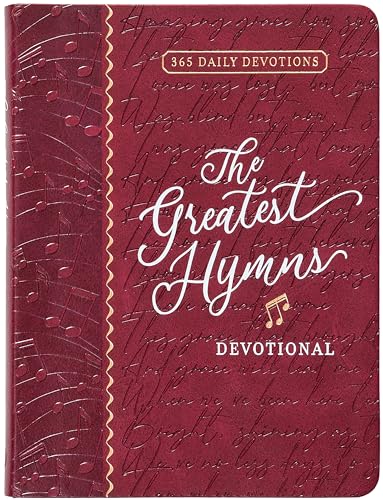 The Greatest Hymns Devotional: 365 Daily Devotions