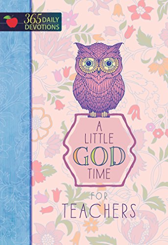A Little God Time for Teachers: 365 Daily Devotions (English Edition)