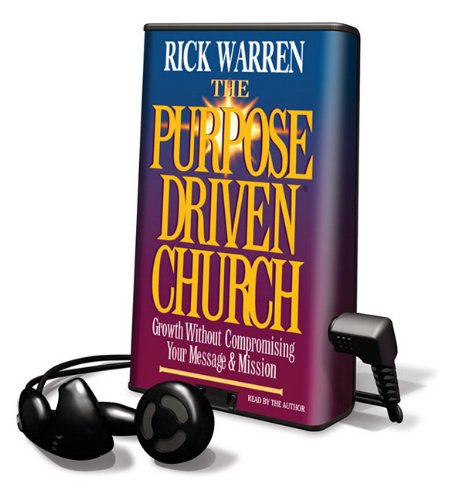 The Purpose Driven Church: Growth Without Compromising Your Message & Mission: Library Edition