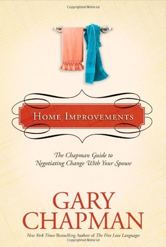 Home Improvements: The Chapman Guide to Negotiating Change with Your Spouse (Chapman Guides) (English Edition)