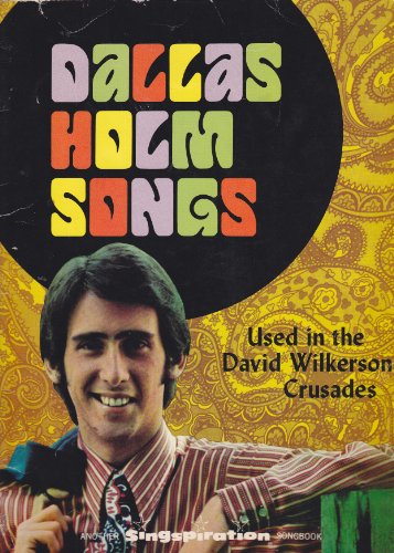 Dallas Holm Songs Used in the David Wilkerson Crusades