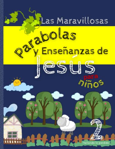 Las maravillosas parábolas y enseñanzas de Jesús para niños 2: Una guía ilustrada para aprender valores cristianos hallando lo perdido, una conexión ... o la escuela (Parab-Jesus) (Spanish Edition)