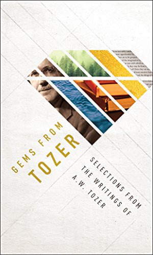 Gems from Tozer: Selections from the Writings of A.W. Tozer