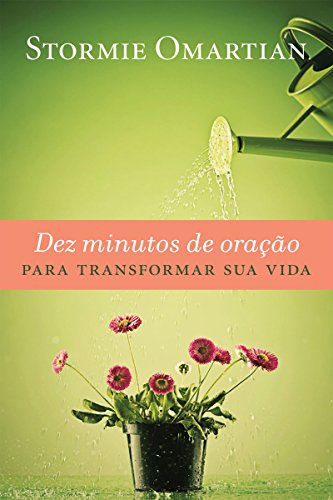 Dez minutos de oração para transformar sua vida (Portuguese Edition)