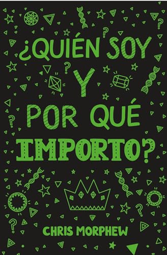 ¿Quién Soy Y Por Qué Importo?: (Ayuda a Los Jóvenes Cristianos a Crecer En Fe Y Confianza Al Descubrir Lo Que La Biblia Dice Sobre La Identidad)