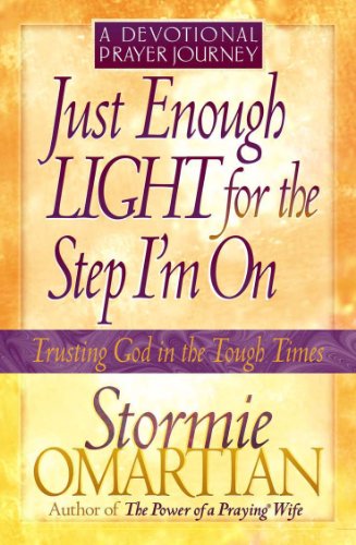 Just Enough Light for the Step I'm On--A Devotional Prayer Journey (Trusting God in the Tough Times) (English Edition)