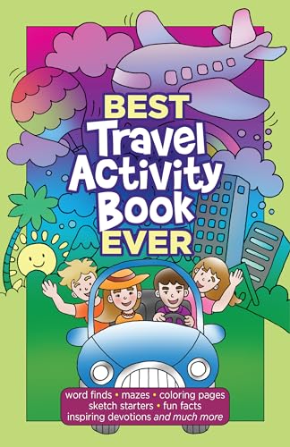 Best Travel Activity Book Ever: Word Finds, Mazes, Coloring Pages, Sketch Starters, Fun Facts, Inspiring Devotions and Much More