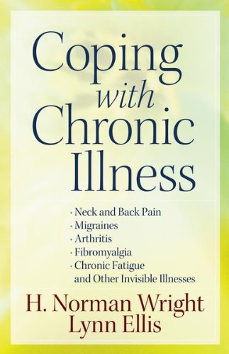 Coping with Chronic Illness: *neck and Back Pain *migraines *arthritis *fibromyalgia*chronic Fatigue *and Other Invisible Illnesses (English Edition)