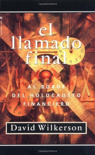 Llamado Final: A borde del holocausto financiero (Spanish Edition) by David Wilkerson (1999-12-10)