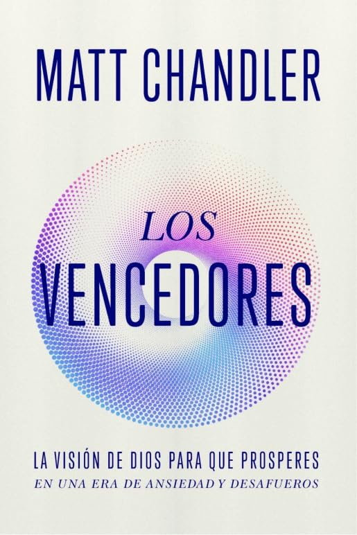 Los Vencedores: Cómo Vencer El Miedo, La Ansiedad Y Vivir Con Propósito a la Luz del Apocalipsis (Spanish Edition)