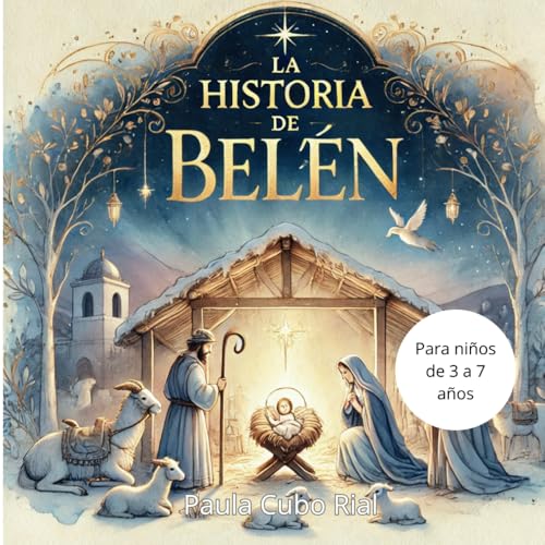 La historia de Belén: Cuento del pesebre y la navidad para niños y familias (Spanish Edition)