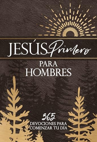 Jesús Primero Para Hombres: 365 Devociones Para Comenzar Tu Día