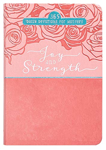Joy and Strength: 365 Daily Devotions for Mothers