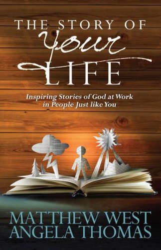 The Story of Your Life: Inspiring Stories of God at Work in People Just like You (English Edition)