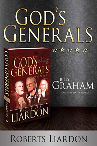 God’s Generals Billy Graham: Evangelist to the World (English Edition)