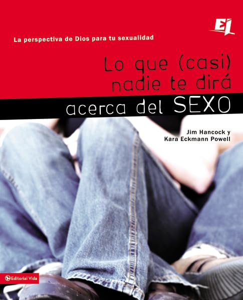 Aquello que nadie te dira acerca del sexo: La Perspectiva De Dios Para Tu Sexualidad