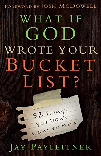 What If God Wrote Your Bucket List?: 52 Things You Don't Want to Miss (English Edition)