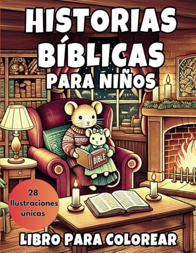 Historias Biblicas para Niños: Cuentos cristianos de Ratoncita para hermosos corazones. Perfecto para el descanso o tiempo libre para colorear. (Spanish Edition)