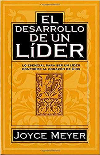 El Desarrollo De un Lider / A Leader in the Making: Lo Esencial Para Ser UN L¥Der Conforme Al CorazìN De Dios