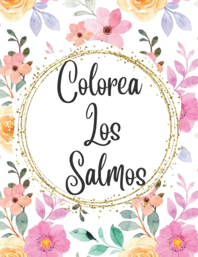 colorea los salmos Libro Para Colorear (para adultos y niños) Versículos de la Biblia Poderosos para la Ansiedad , Preocupación, Miedo y Antiestrés (Spanish Edition)