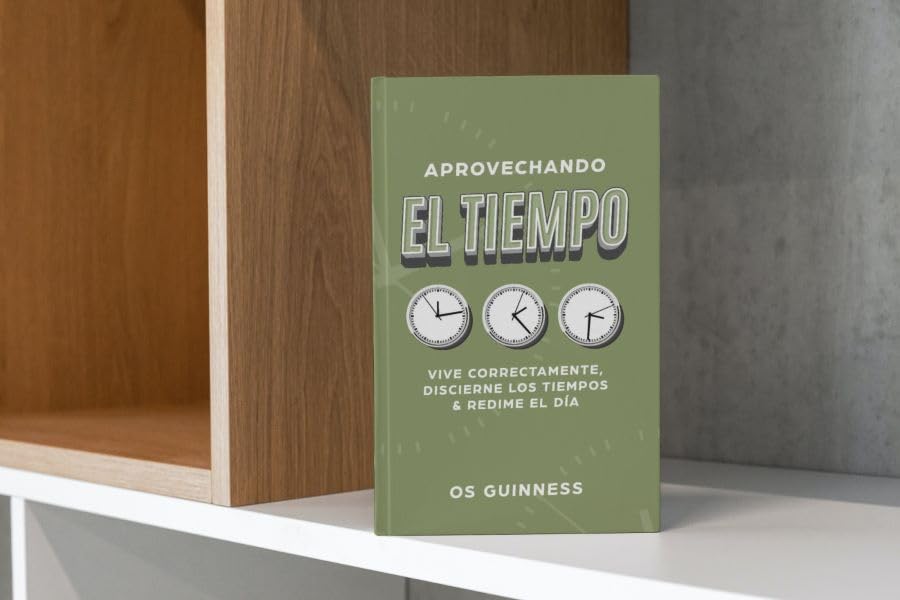 Aprovechando El Tiempo: Vive Correctamente, Discierne Los Tiempos Y Redime El Día (Spanish Edition)