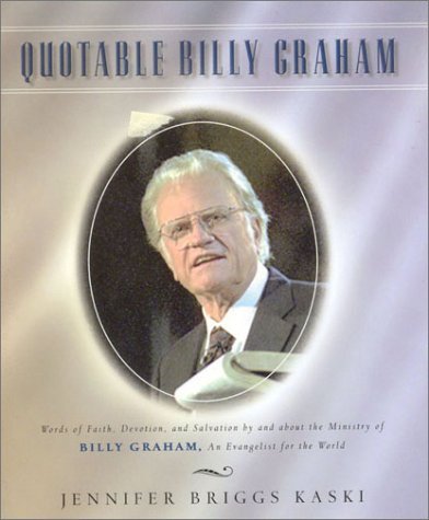 quotable_billy_graham-words_of_faith,_devotion,_and_salvation_by_and_about