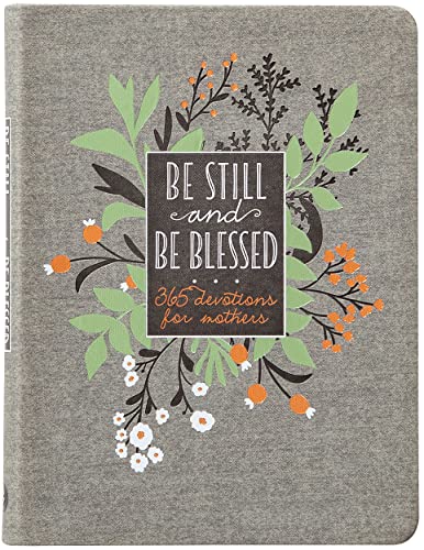 Be Still and Be Blessed: 365 Devotions for Mothers
