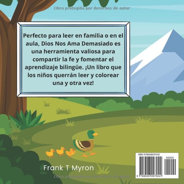 DIOS NOS AMA DEMASIADO: CUENTOS CON RIMA EN INGLÉS Y ESPAÑOL Un libro bilingüe de historias en rima y dibujos para colorear. Acerca del Amor de Dios - ... - Para niños de 2 - 6 Años (Spanish Edition)