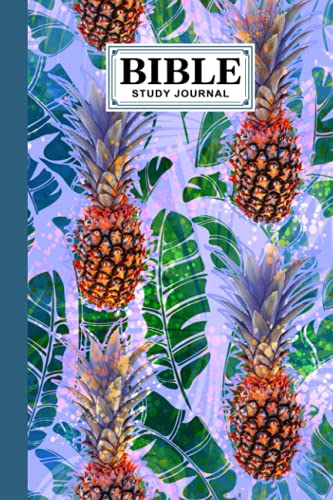 Bible Study Journal: Bible Study Journal Pineapples Cover, Perfect for Writing Prayer, Inspirational messages, Church Group, Individual Bible Study, 120 Pages, Size 6" x 9" By Bodo Sander