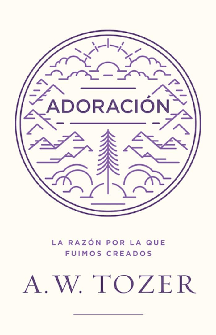 Adoración (Worship): La Razón Por La Que Fuimos Creados