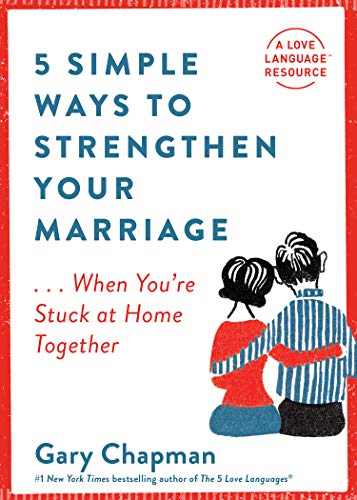 5 Simple Ways to Strengthen Your Marriage: ...When You're Stuck at Home Together (English Edition)