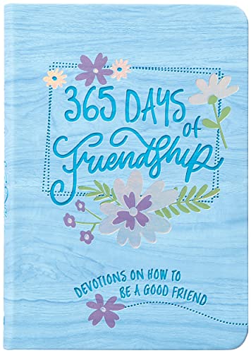 365 Days of Friendship: Devotions on How to Be a Good Friend