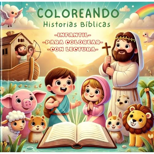 Coloreando Historias Bíblicas Infantil, Para colorear y Con Lectura: El libro perfecto - Único en el mercado que es 2 en 1 (para leer y colorear) las historias de la Biblia . (Spanish Edition)