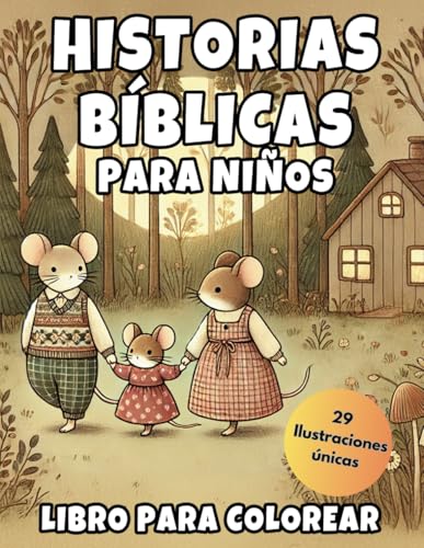 Historias Biblicas para Niños: Cuentos cristianos de Ratoncita para hermosos corazones. Perfecto para el descanso o tiempo libre para colorear (Spanish Edition)