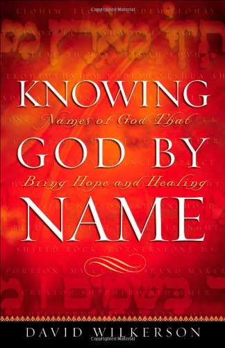 Knowing God by Name: Names of God That Bring Hope and Healing