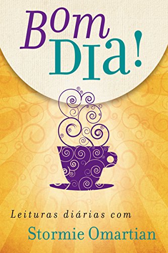 Bom dia!: Leituras diárias com Stormie Omartian (edição atualizada) (Portuguese Edition)