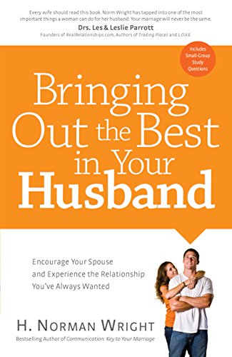 Bringing Out the Best in Your Husband: Encourage Your Spouse and Experience the Relationship You've Always Wanted (English Edition)