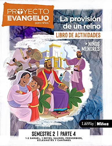 El Proyecto Evangelio Para Niños Semestre 2 - Actividades Niños Menores, Parte 4, 4: La Provisión de Un Reino: Volume 4