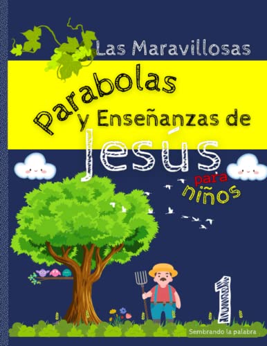 Las maravillosas parábolas y enseñanzas de Jesús para niños 1: Una guía ilustrada para aprender valores cristianos sembrando la palabra, una conexión ... o la escuela (Parab-Jesus) (Spanish Edition)