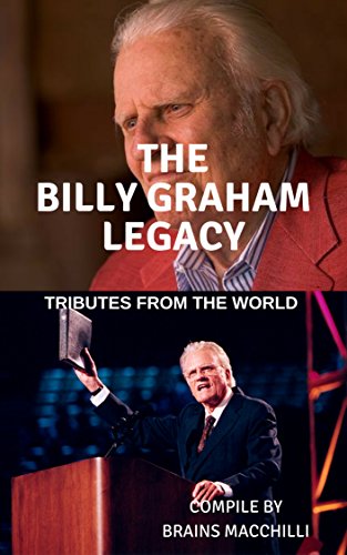 THE BILLY GRAHAM LEGACY : TRIBUTES FROM THE WORLD (English Edition)