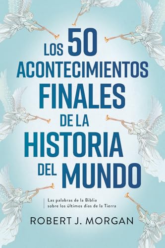 Los 50 Acontecimientos Finales de la Historia del Mundo